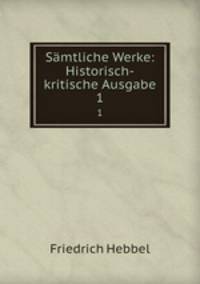 Smtliche Werke: Historisch-kritische Ausgabe. 1