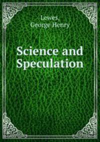 Science and Speculation .