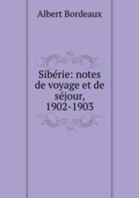 Siberie: notes de voyage et de sejour, 1902-1903