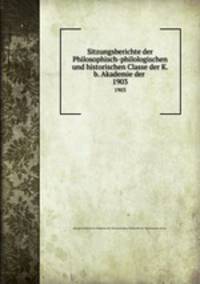 Sitzungsberichte der Philosophisch-philologischen und historischen Classe der K.b. Akademie der .. 1903