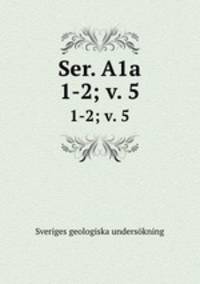 Ser. A1a. 1-2; v. 5