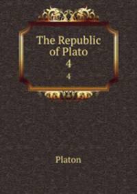 The Republic of Plato. 4