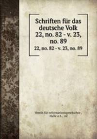 Schriften fr das deutsche Volk. 22, no. 82 - v. 23, no. 89