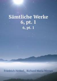 Smtliche Werke. 6, pt. 1