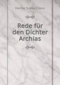 Rede fur den Dichter Archias.
