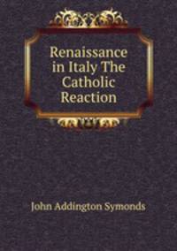 Renaissance in Italy The Catholic Reaction