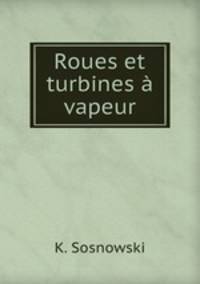 Roues et turbines a vapeur