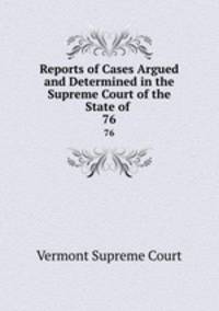 Reports of Cases Argued and Determined in the Supreme Court of the State of .. 76