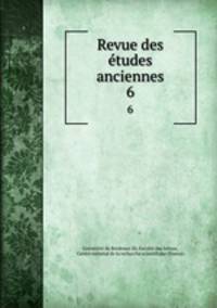 Revue des tudes anciennes. 6