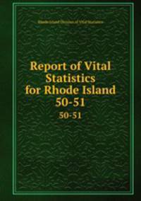 Report of Vital Statistics for Rhode Island. 50-51