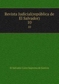 Revista Judicial(repblica de El Salvador). 10