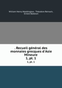 . Recueil gnral des monnaies grecques d`Asie Mineure. 1, pt. 1