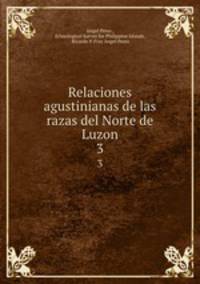 Relaciones agustinianas de las razas del Norte de Luzon. 3