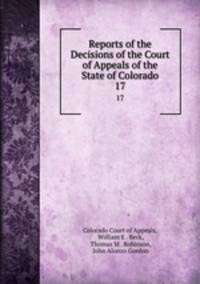 Reports of the Decisions of the Court of Appeals of the State of Colorado. 17