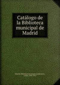 Catalogo de la Biblioteca municipal de Madrid