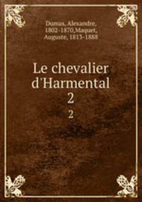 Le chevalier d`Harmental. 2