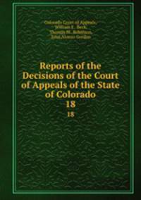 Reports of the Decisions of the Court of Appeals of the State of Colorado. 18