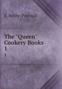 The "Queen" Cookery Books .. 1