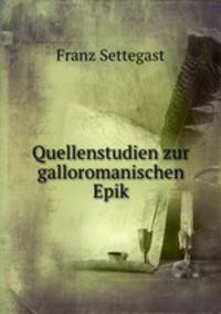 Quellenstudien zur galloromanischen Epik