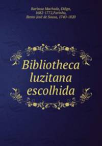 Bibliotheca luzitana escolhida