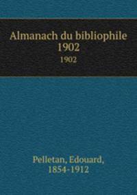 Almanach du bibliophile. 1902
