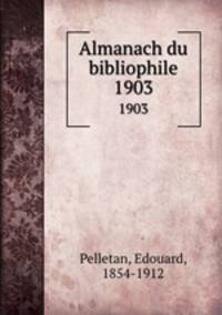 Almanach du bibliophile. 1903