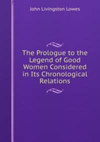 The Prologue to the Legend of Good Women Considered in Its Chronological Relations