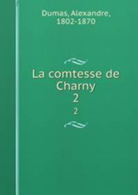 La comtesse de Charny. 2