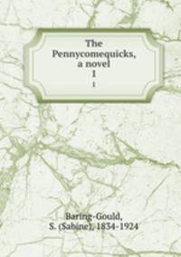 The Pennycomequicks, a novel. 1