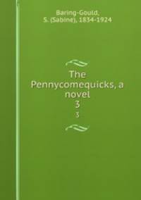 The Pennycomequicks, a novel. 3