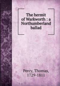 The hermit of Warkworth : a Northumberland ballad