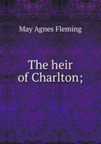 The heir of Charlton;