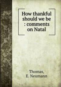How thankful should we be : comments on Natal