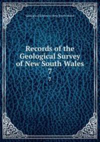Records of the Geological Survey of New South Wales. 7