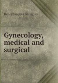 Gynecology, medical and surgical