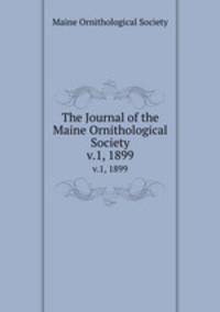 The Journal of the Maine Ornithological Society. v.1, 1899