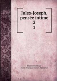 Jules-Joseph, pense intime. 2
