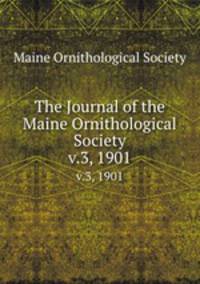 The Journal of the Maine Ornithological Society. v.3, 1901
