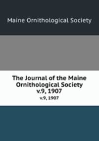 The Journal of the Maine Ornithological Society. v.9, 1907