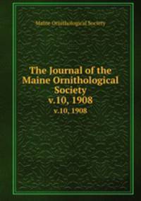 The Journal of the Maine Ornithological Society. v.10, 1908