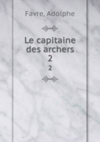 Le capitaine des archers. 2