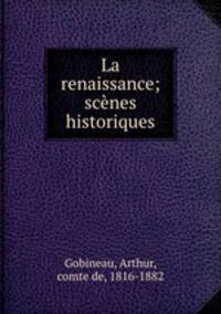 La renaissance; scenes historiques