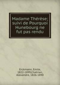 Madame Therese; suivi de Pourquoi Hunebourg ne fut pas rendu