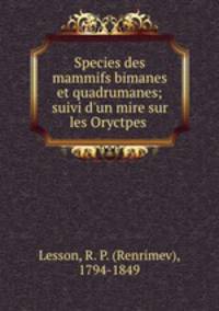 Species des mammifs bimanes et quadrumanes; suivi d