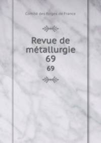 Revue de mtallurgie. 69