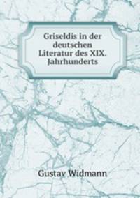 Griseldis in der deutschen Literatur des XIX. Jahrhunderts.