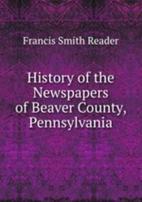 History of the Newspapers of Beaver County, Pennsylvania