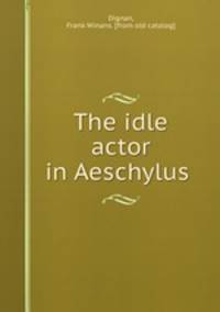 The idle actor in Aeschylus