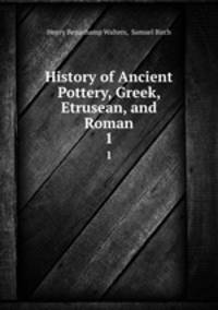 History of Ancient Pottery, Greek, Etrusean, and Roman. 1