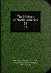 The History of North America. 13
